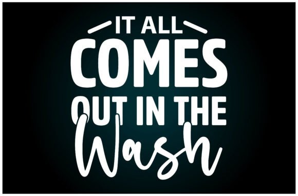 All Comes Out Wash Svg T Shirt