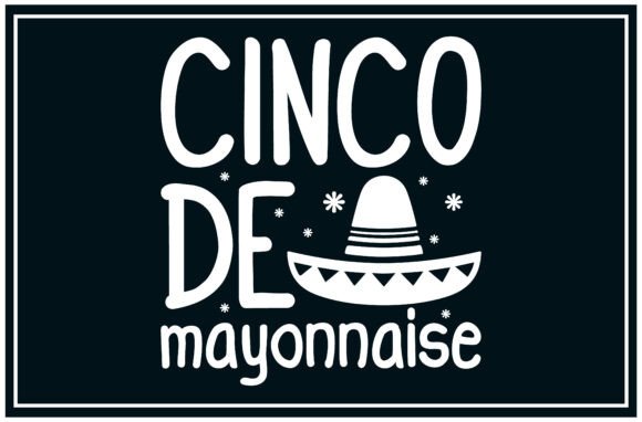 Cinco Mayonnaise, Funny Food Svg T Shirt