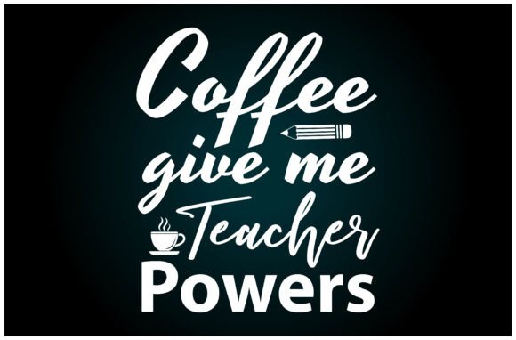 Coffee Give Me Teacher Powers Svg T Shir