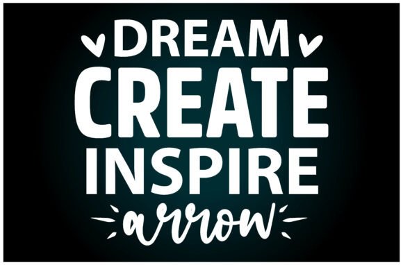 Dream Create Inspire Arrow SVG T Shirt