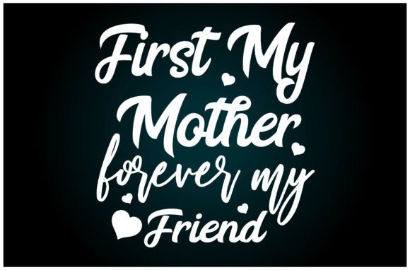 First My Mother Forever Friend Svg
