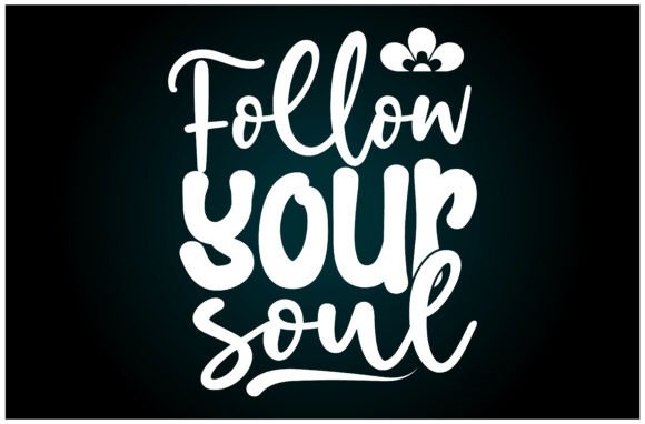 Follow Your Soul Svg T Shirt