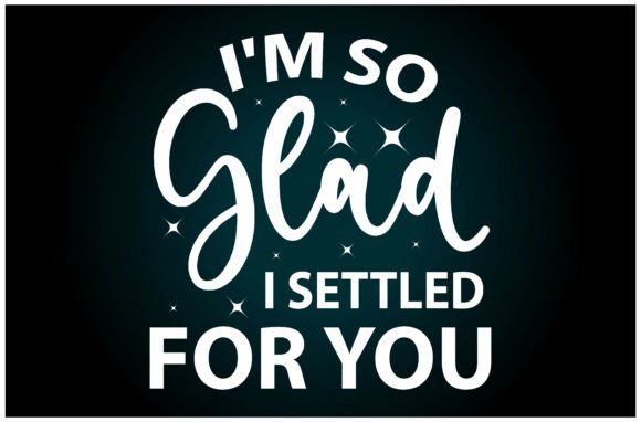 Glad Settled You SVG T Shirt