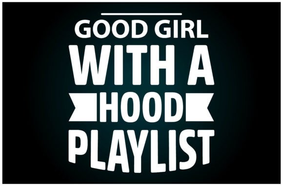 Good Girl Hood Playlist Svg T Shirt