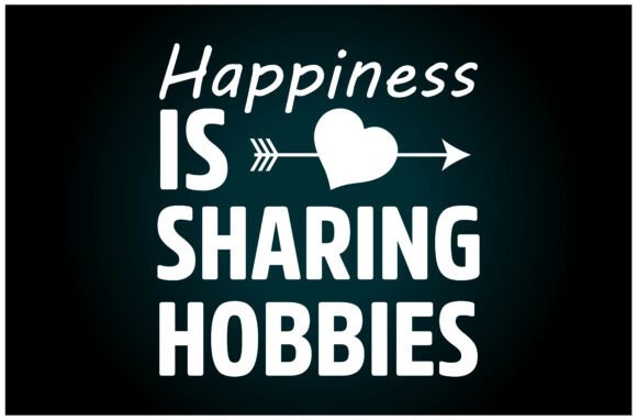 Happiness Sharing Hobbies SVG T Shirt
