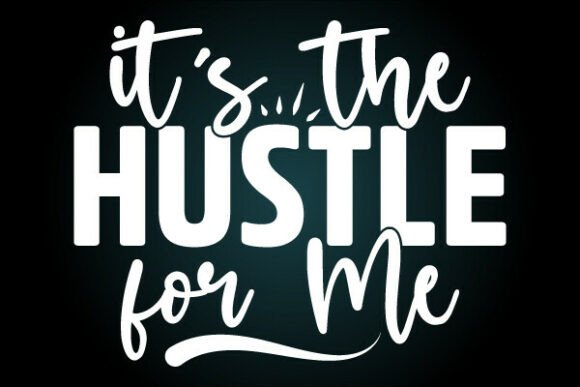 Hustle for Me Svg T Shirt