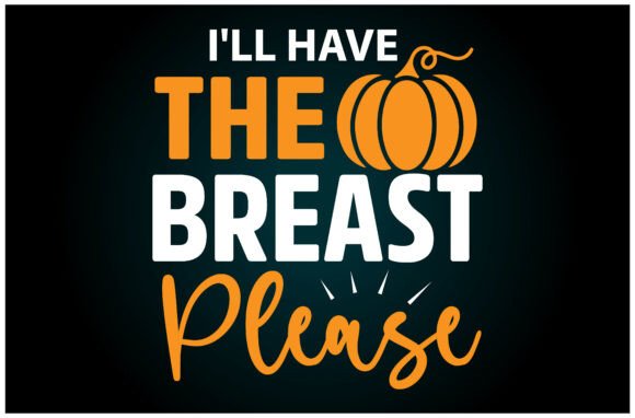 I’ll Have the Breast Svg T Shirt