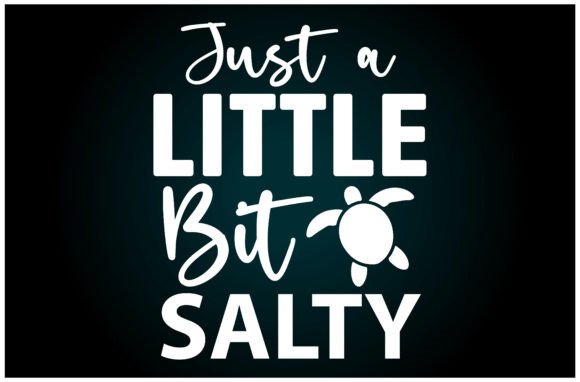 Just a Little Bit Salty Svg T Shirt