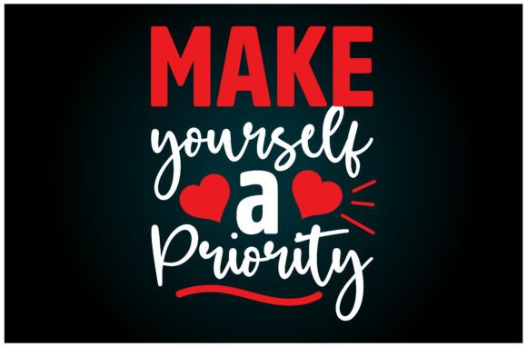 Make Yourself Priority SVG T Shirt