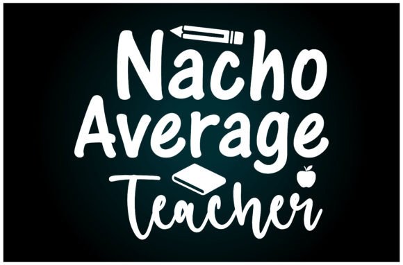Nacho Average Teacher Svg T Shirt