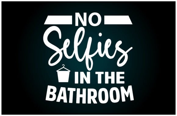 No Selfies in Bathroom Svg T Shirt
