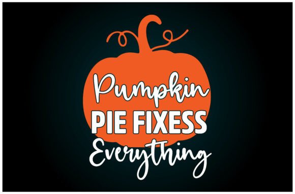 Pumpkin Pie Fixes Everything Svg T Shirt