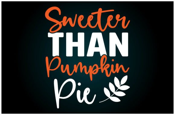 Sweeter Than Pumpkin Pie Svg T Shirt