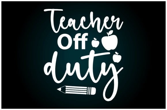 Teacher Off Duty Svg T Shirt