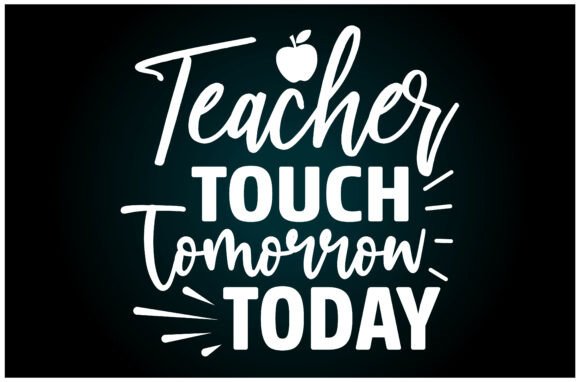 Teacher Touch Tomorrow Today Svg T Shirt