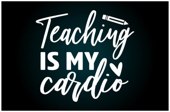 Teaching is My Cardio Svg T Shirt