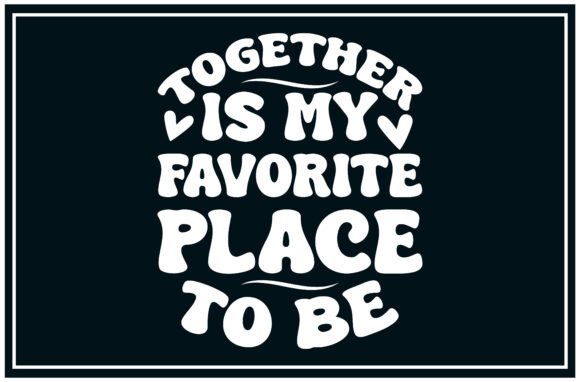 Together Favorite Place SVG T Shirt