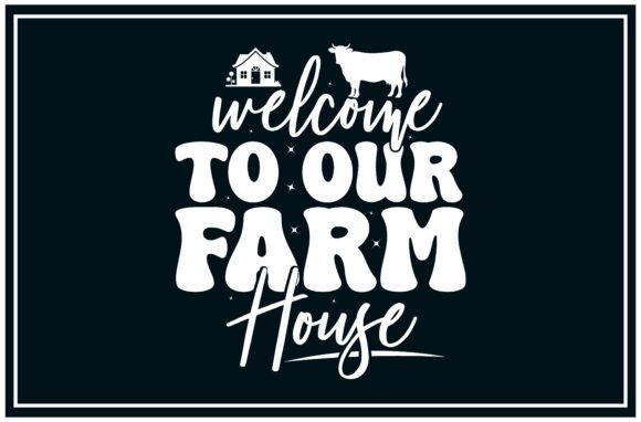Welcome Our Farmhouse SVG T Shirt