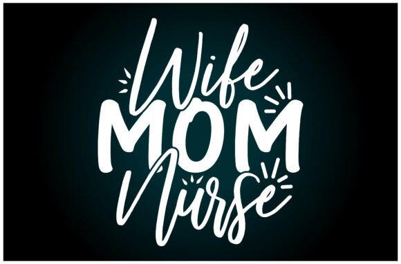Wife Mom Nurse SVG T Shirt