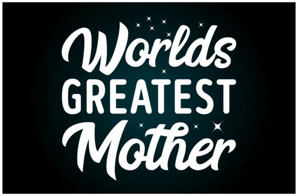 Worlds Greatest Mother Svg T Shirt